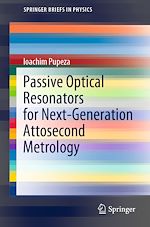 Télécharger le livre :  Passive Optical Resonators for Next-Generation Attosecond Metrology