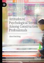 Télécharger le livre :  Attitudes to Psychological Stress Among Construction Professionals