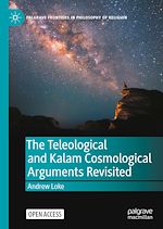Download this eBook The Teleological and Kalam Cosmological Arguments Revisited
