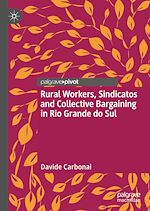 Télécharger le livre :  Rural Workers, Sindicatos and Collective Bargaining in Rio Grande do Sul