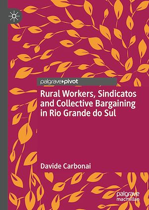 Téléchargez le livre :  Rural Workers, Sindicatos and Collective Bargaining in Rio Grande do Sul