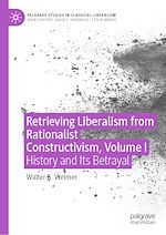 Télécharger le livre :  Retrieving Liberalism from Rationalist Constructivism, Volume I