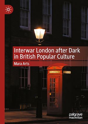 Téléchargez le livre :  Interwar London after Dark in British Popular Culture