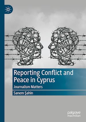 Téléchargez le livre :  Reporting Conflict and Peace in Cyprus