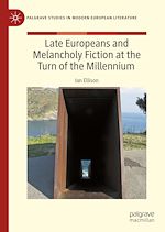 Télécharger le livre :  Late Europeans and Melancholy Fiction at the Turn of the Millennium