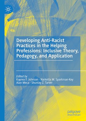 Téléchargez le livre :  Developing Anti-Racist Practices in the Helping Professions: Inclusive Theory, Pedagogy, and Application