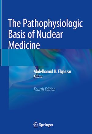 Télécharger le livre :  The Pathophysiologic Basis of Nuclear Medicine