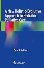 Télécharger le livre :  A New Holistic-Evolutive Approach to Pediatric Palliative Care
