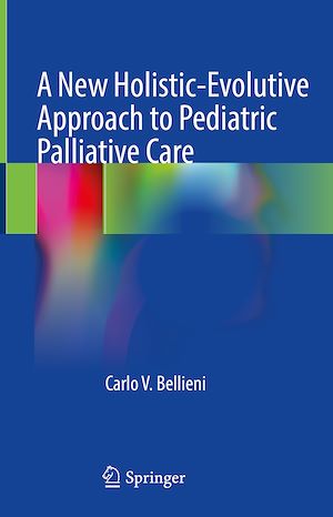 Téléchargez le livre :  A New Holistic-Evolutive Approach to Pediatric Palliative Care