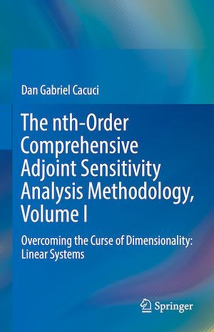 Téléchargez le livre :  The nth-Order Comprehensive Adjoint Sensitivity Analysis Methodology, Volume I