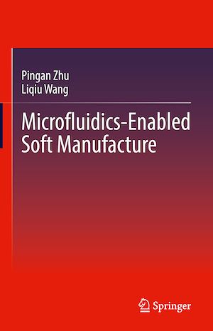 Téléchargez le livre :  Microfluidics-Enabled Soft Manufacture