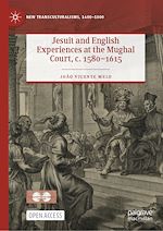 Download this eBook Jesuit and English Experiences at the Mughal Court, c. 1580–1615