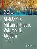 Télécharger le livre :  Al-Kashi's Miftah al-Hisab, Volume III: Algebra