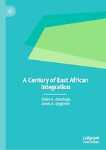 Télécharger le livre :  A Century of East African Integration