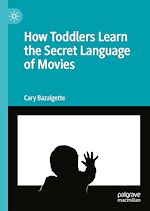 Télécharger le livre :  How Toddlers Learn the Secret Language of Movies