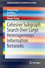 Télécharger le livre :  Cohesive Subgraph Search Over Large Heterogeneous Information Networks