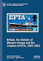 Télécharger le livre :  Britain, the Division of Western Europe and the Creation of EFTA, 1955–1963