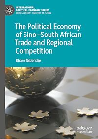 Télécharger le livre :  The Political Economy of Sino–South African Trade and Regional Competition