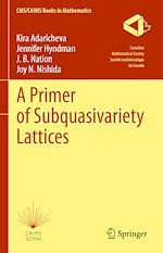 Télécharger le livre :  A Primer of Subquasivariety Lattices