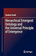 Télécharger le livre :  Hierarchical Emergent Ontology and the Universal Principle of Emergence