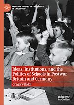 Télécharger le livre :  Ideas, Institutions, and the Politics of Schools in Postwar Britain and Germany