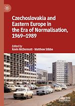 Télécharger le livre :  Czechoslovakia and Eastern Europe in the Era of Normalisation, 1969–1989