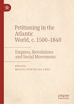 Télécharger le livre :  Petitioning in the Atlantic World, c. 1500–1840
