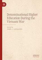 Télécharger le livre :  Denominational Higher Education During the Vietnam War