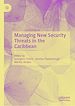 Télécharger le livre :  Managing New Security Threats in the Caribbean