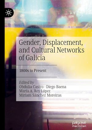 Téléchargez le livre :  Gender, Displacement, and Cultural Networks of Galicia