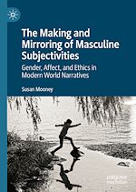 Télécharger le livre :  The Making and Mirroring of Masculine Subjectivities
