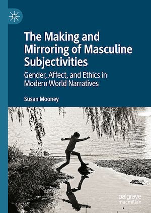 Téléchargez le livre :  The Making and Mirroring of Masculine Subjectivities
