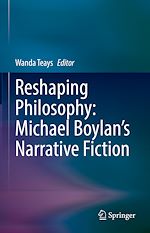Télécharger le livre :  Reshaping Philosophy: Michael Boylan's Narrative Fiction