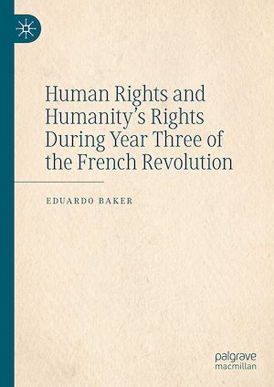 Téléchargez le livre :  Human Rights and Humanity's Rights During Year Three of the French Revolution
