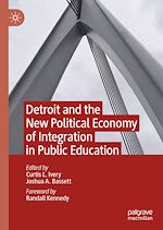 Télécharger le livre :  Detroit and the New Political Economy of Integration in Public Education
