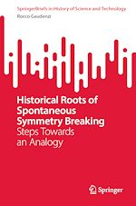 Télécharger le livre :  Historical Roots of Spontaneous Symmetry Breaking
