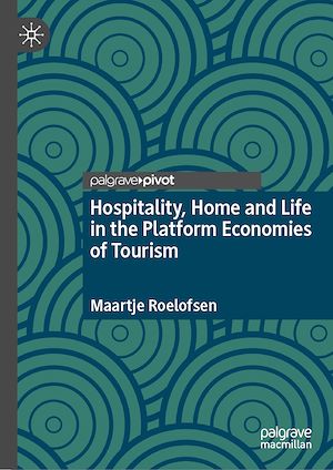 Téléchargez le livre :  Hospitality, Home and Life in the Platform Economies of Tourism