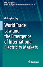 Télécharger le livre :  World Trade Law and the Emergence of International Electricity Markets