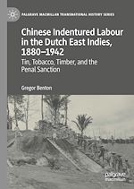 Télécharger le livre :  Chinese Indentured Labour in the Dutch East Indies, 1880–1942