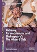 Télécharger le livre :  Alchemy, Paracelsianism, and Shakespeare's The Winter's Tale
