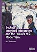 Télécharger le livre :  Beckett's Imagined Interpreters and the Failures of Modernism