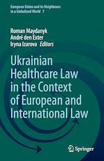 Télécharger le livre :  Ukrainian Healthcare Law in the Context of European and International Law