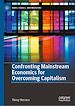Télécharger le livre :  Confronting Mainstream Economics for Overcoming Capitalism