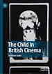 Télécharger le livre :  The Child in British Cinema