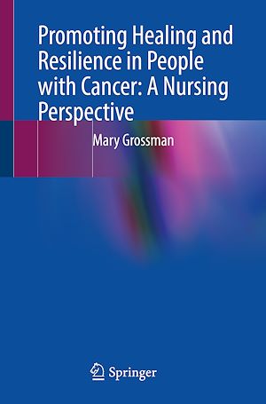 Téléchargez le livre :  Promoting Healing and Resilience in People with Cancer: A Nursing Perspective