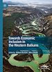 Télécharger le livre :  Towards Economic Inclusion in the Western Balkans