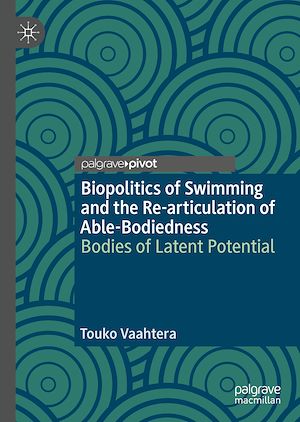 Téléchargez le livre :  Biopolitics of Swimming and the Re-articulation of Able-Bodiedness