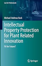 Télécharger le livre :  Intellectual Property Protection for Plant Related Innovation