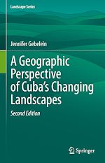 Télécharger le livre :  A Geographic Perspective of Cuba's Changing Landscapes