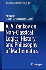 Télécharger le livre :  V.A. Yankov on Non-Classical Logics, History and Philosophy of Mathematics
